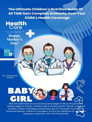 cover image of The Ultimate Children's Nutrition Guide of all Time Gain Complete Authority over Your Child's health Coverage